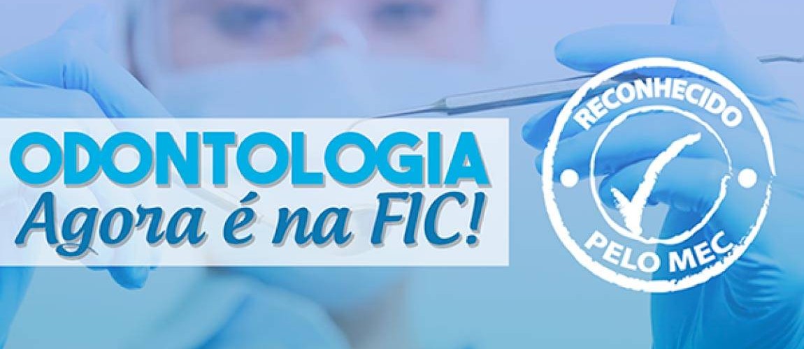 Ministério da Educação autoriza a oferta do Curso de Odontologia na FIC