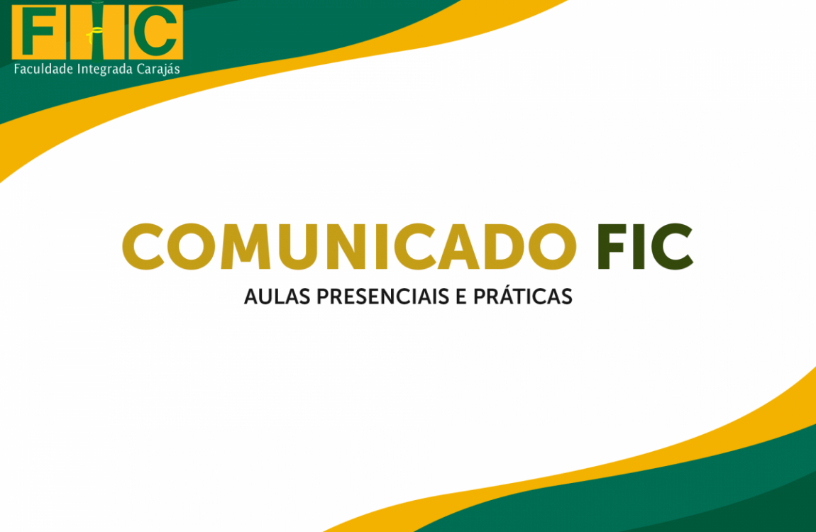 Comunicado FIC: Aulas presenciais e práticas